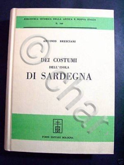 A. Bresciani - Dei costumi dell' Isola di Sardegna 1850 …