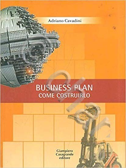 A. Cavadini - Business plan come costruirlo Manuale pratico - …