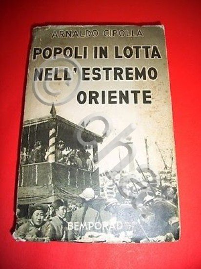 A. Cipolla - Popoli in lotta nell'estremo Oriente 1^ ed. …