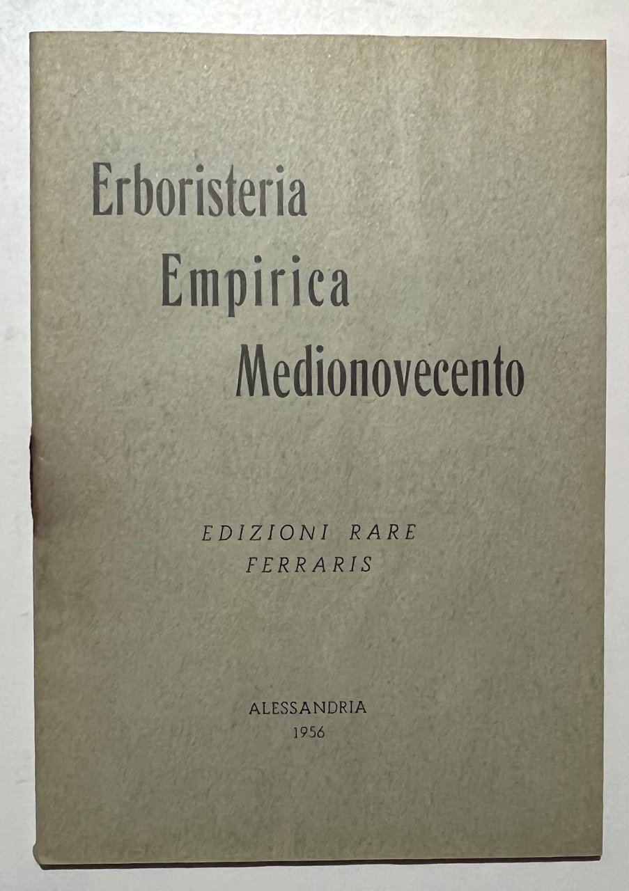 A. Ferraris - Erboristeria Empirica Madionovecento - ed. 1956