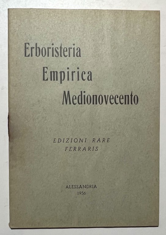 A. Ferraris - Erboristeria Empirica Madionovecento - ed. 1956
