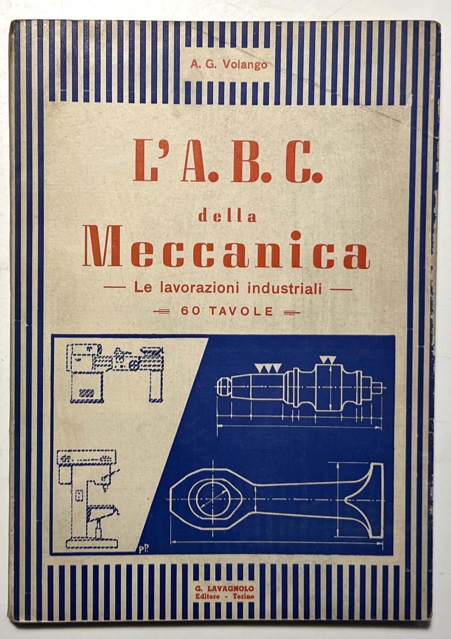 A. G. Volango - L'A.B.C. della Meccanica: Le lavorazioni industriali … | Immagine principale