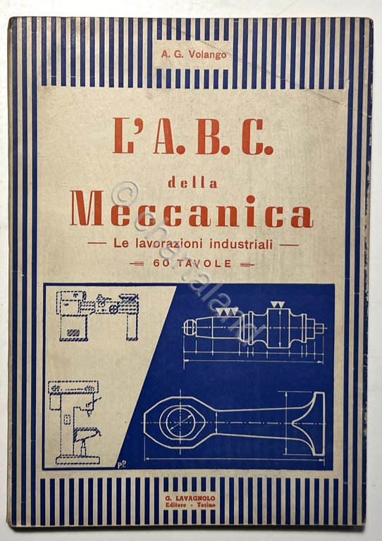 A. G. Volango - L'A.B.C. della Meccanica: Le lavorazioni industriali … | Immagine Gallery 3