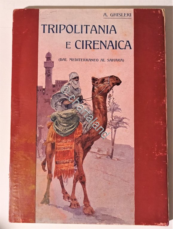 A. Ghisleri - Tripolitania e Cirenaica: dal Mediterraneo al Sahara …