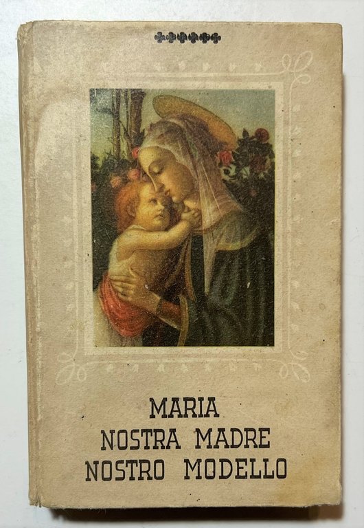 A. Gualandi - Maria Nostra Madre Nostro Modello - ed. …