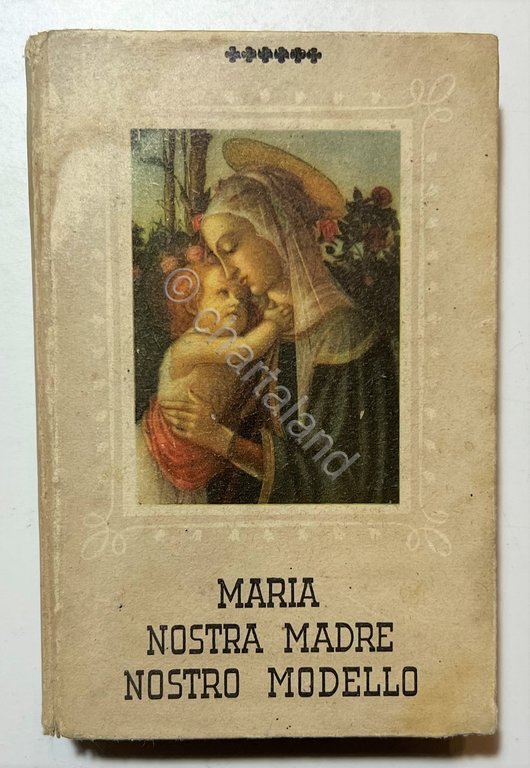 A. Gualandi - Maria Nostra Madre Nostro Modello - ed. …