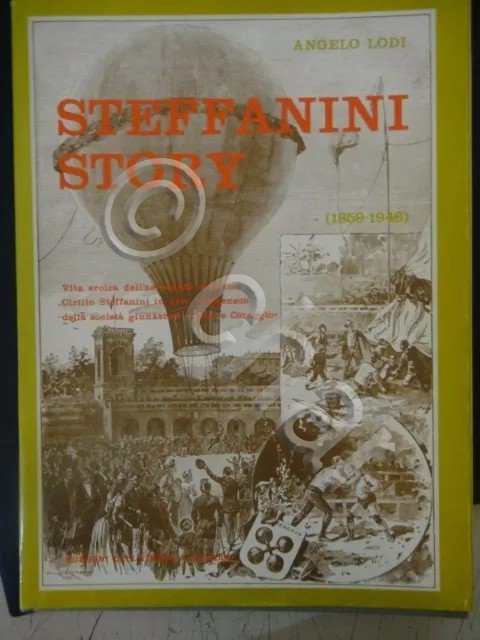 A. Lodi - Stefanini Story - Vita eroica dell'aeronauta milanese …