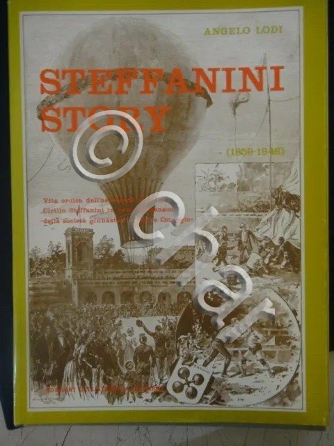 A. Lodi - Stefanini Story - Vita eroica dell'aeronauta milanese …