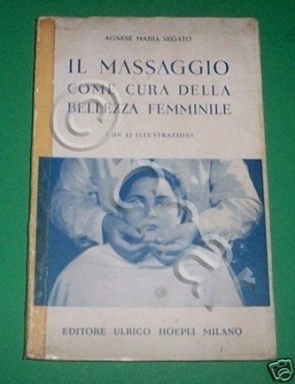 A.M. Segato - Il massaggio come cura della bellezza femminile …
