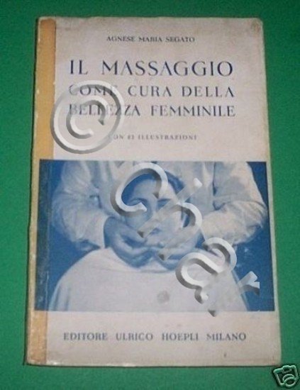 A.M. Segato - Il massaggio come cura della bellezza femminile …