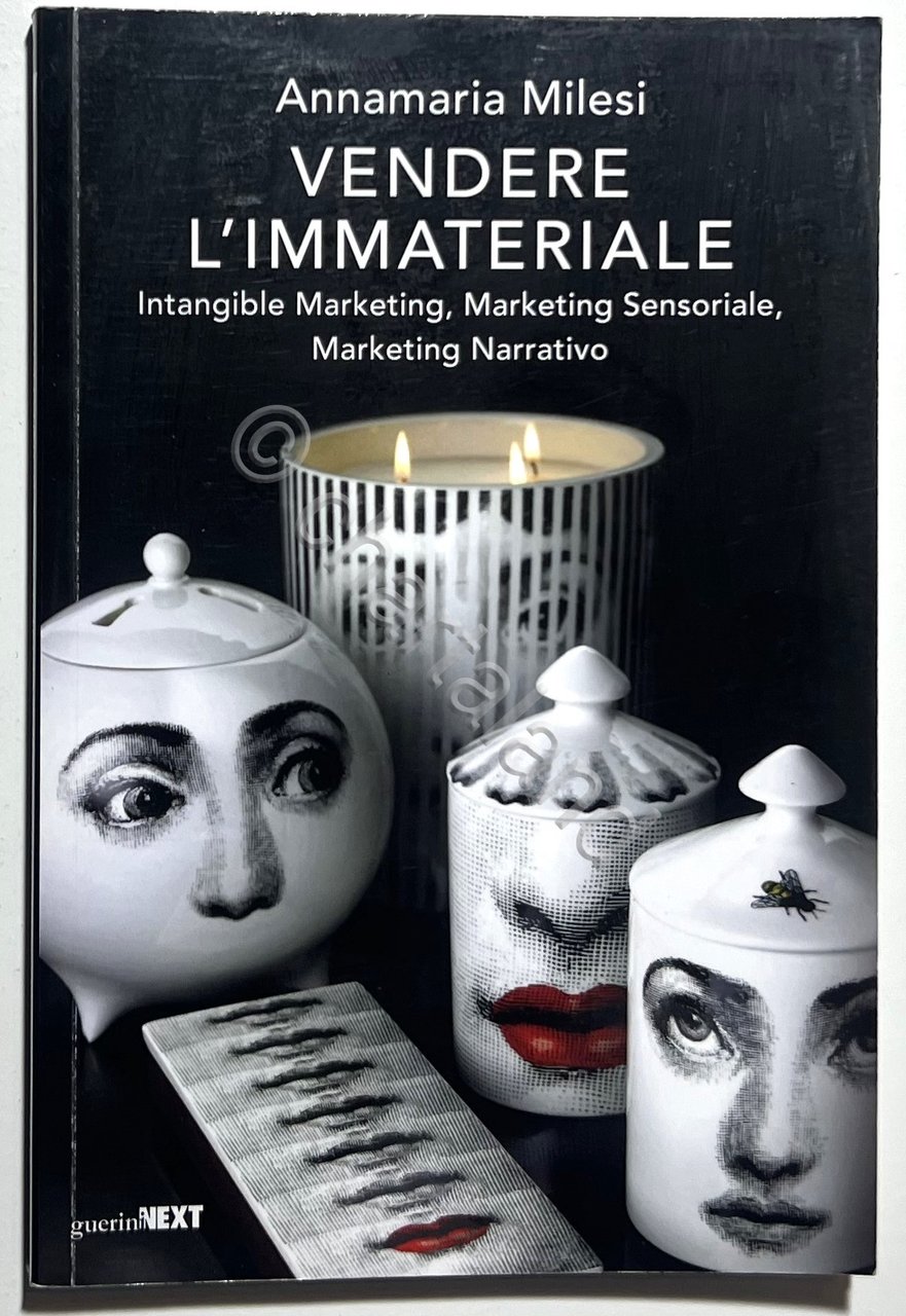 A. Milesi - Vendere l'Immateriale: Intangible Marketing - ed. 2017