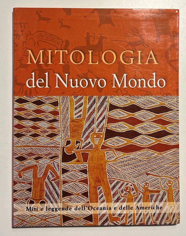 A. Mills - Mitologia del Nuovo Mondo: Miti e leggende dell'Oceania - ed. 2007