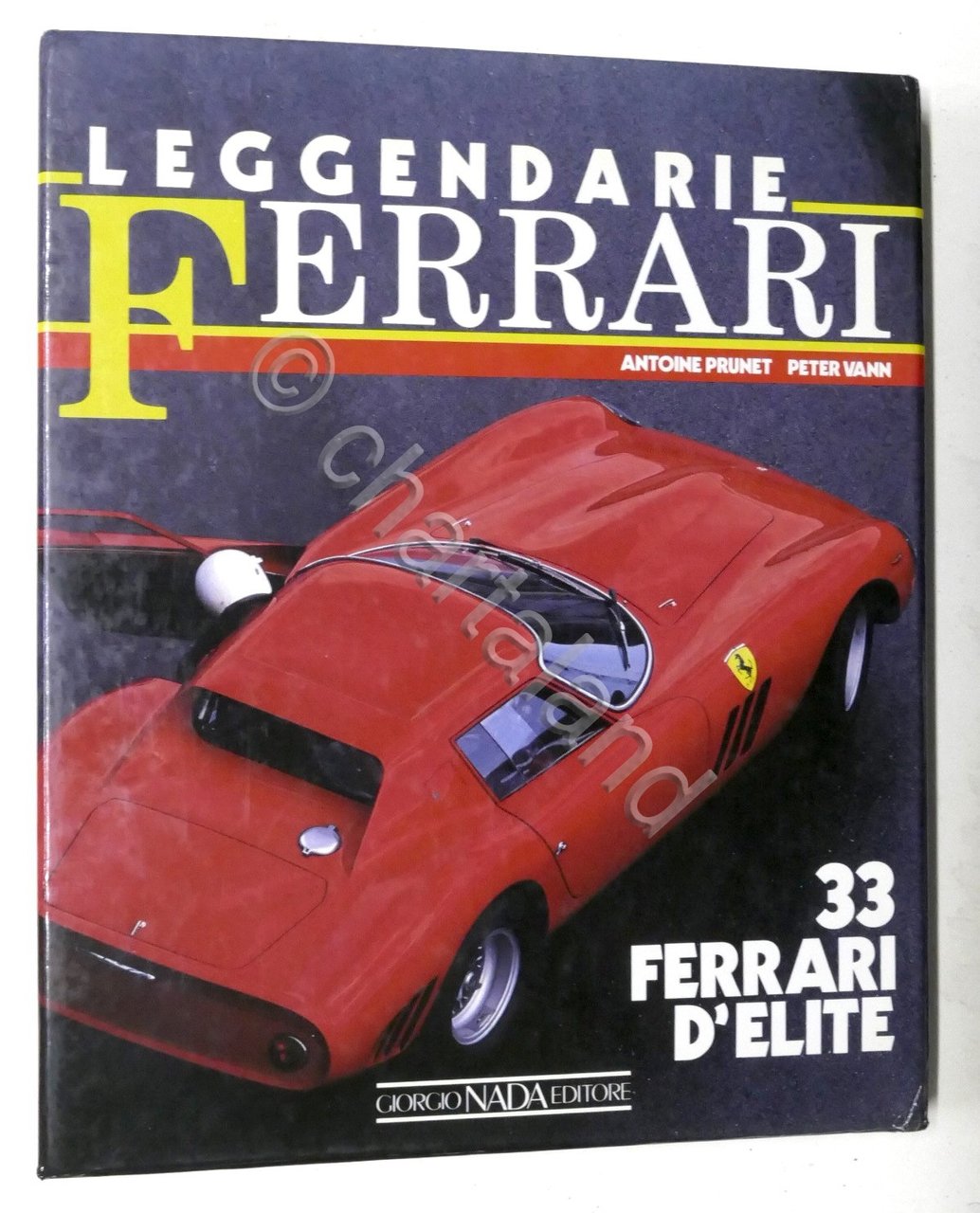 A. Prunet, P. Vann - Leggendarie Ferrari - 33 Ferrari …