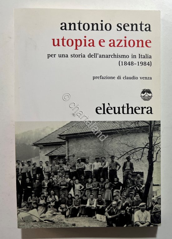 A. Senta - Utopia e azione: Per una storia dell'anarchismo …