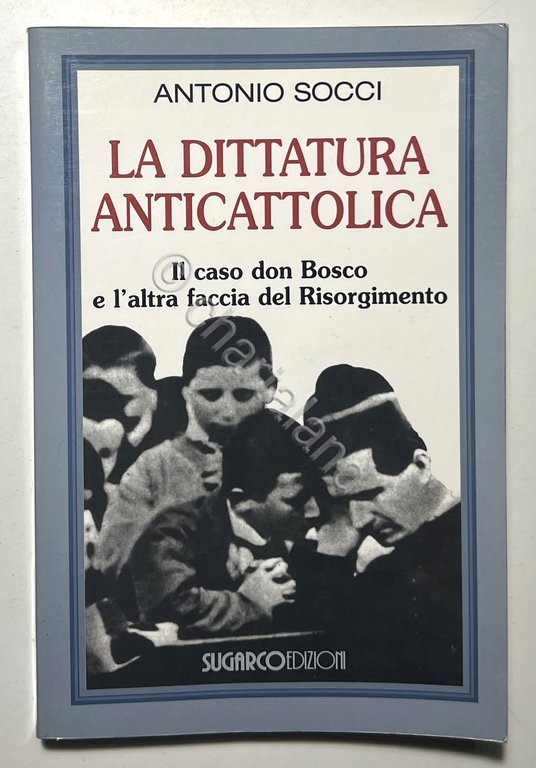A. Socci - La dittatura anticattolica: Il caso Don Bosco … | Immagine Gallery 2