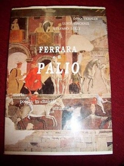 AA.VV. - Ferrara e il palio - Storia poesia in … | Immagine principale