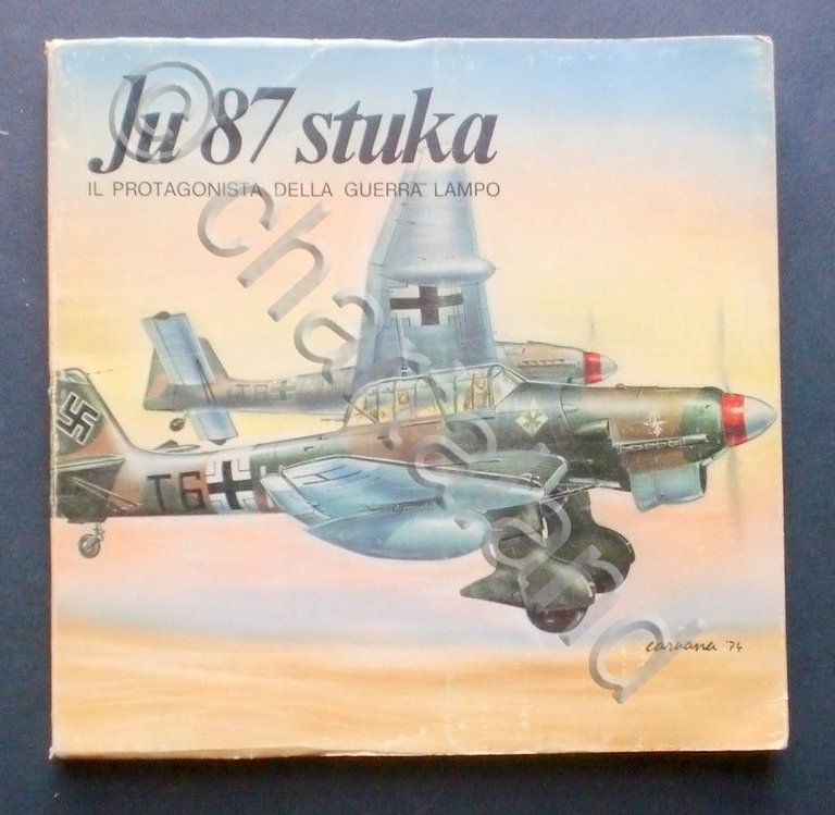 AA. VV: - Junkers Ju 87 Stuka - Il protagonista …