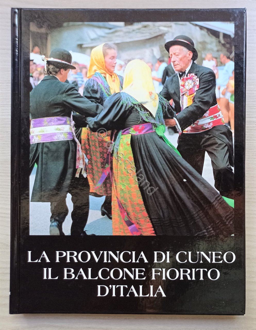 AA. VV. - La provincia di Cuneo: il balcone fiorito …