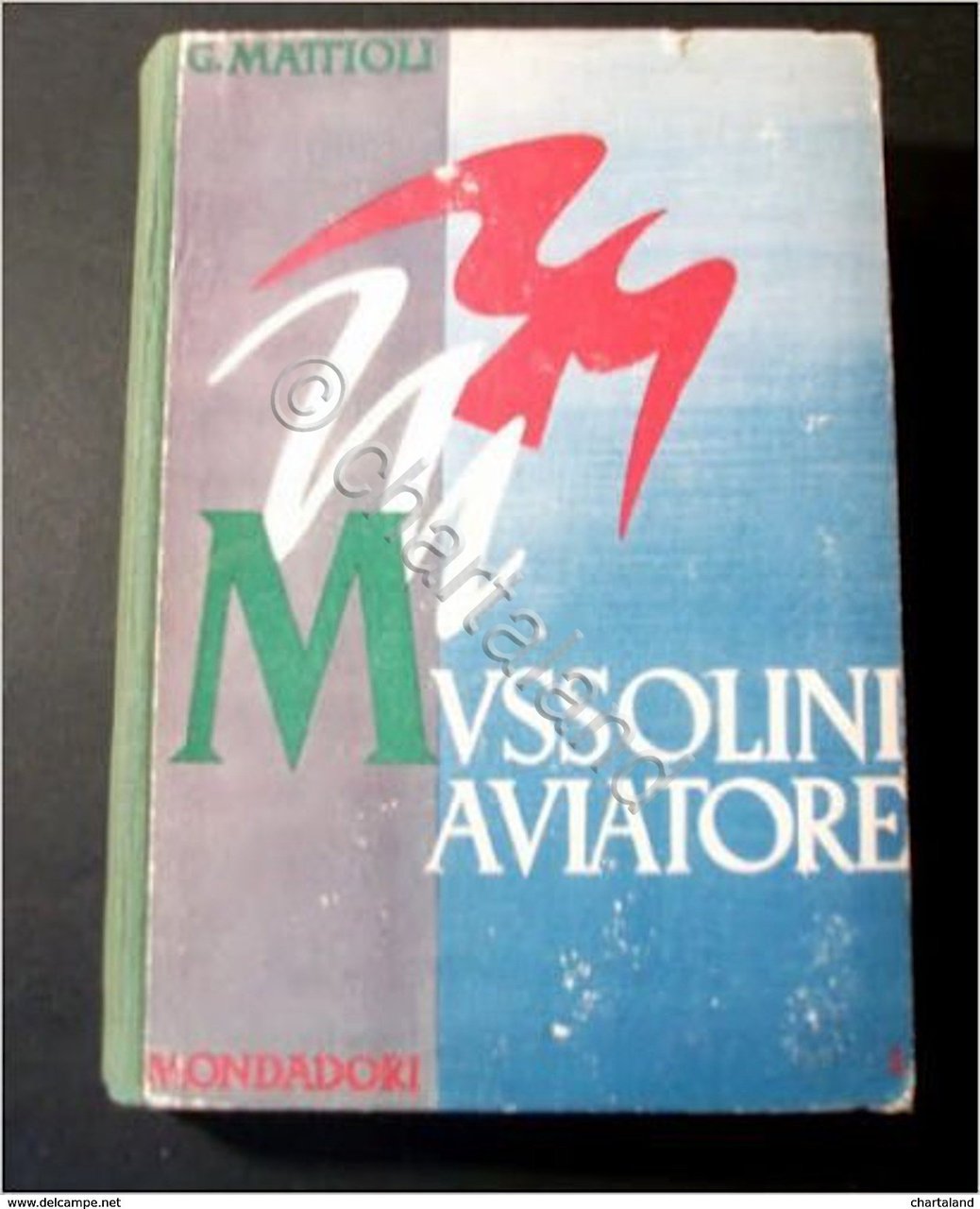 Aeronautica - G. Mattioli - Mussolini Aviatore - ed. 1942 …