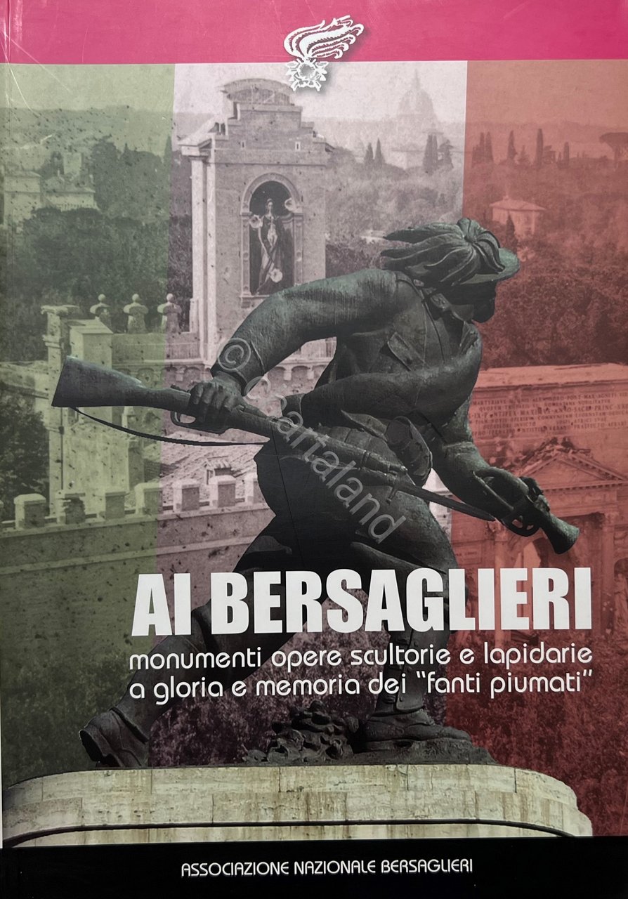 Ai Bersaglieri Monumenti Opere Scultoree lapidarie a gloria memoria Fanti …