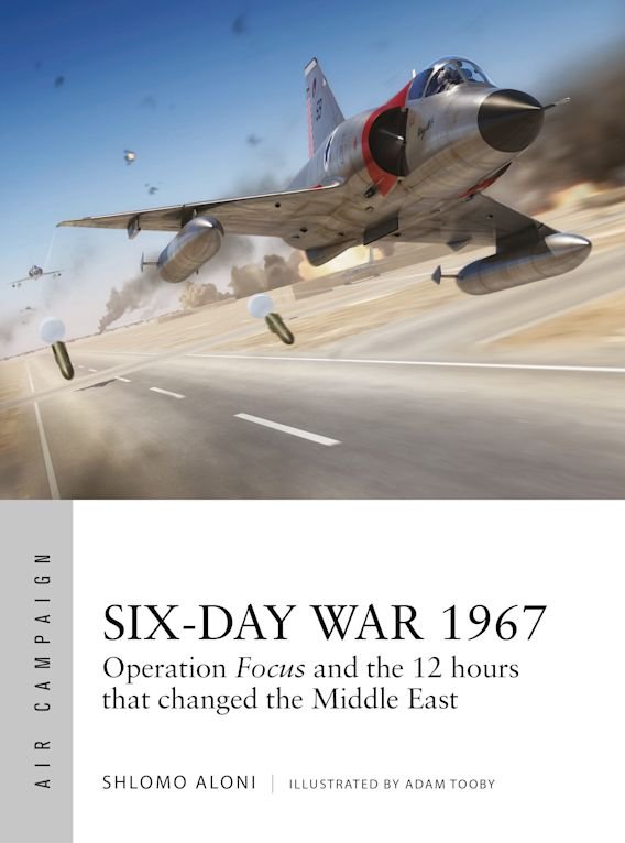 Air Campaign - Six-day war 1967 Operation Focus ed. 2019