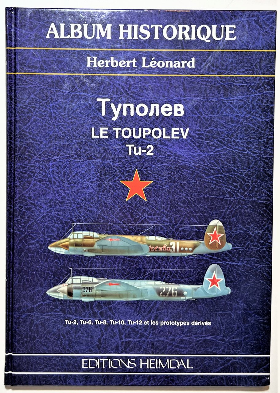 Album Historique - H. Leonard - Le Toupolev Tu-2 - …