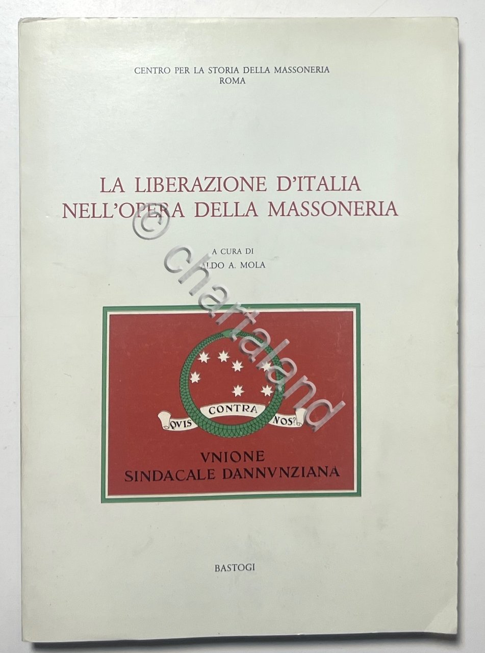 Aldo A. Mola - La liberazione d'Italia nell'Opera della Massoneria …