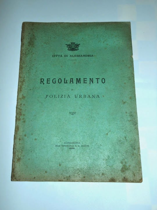 Alessandria - Regolamento di Polizia Urbana - 1^ ed. 1896