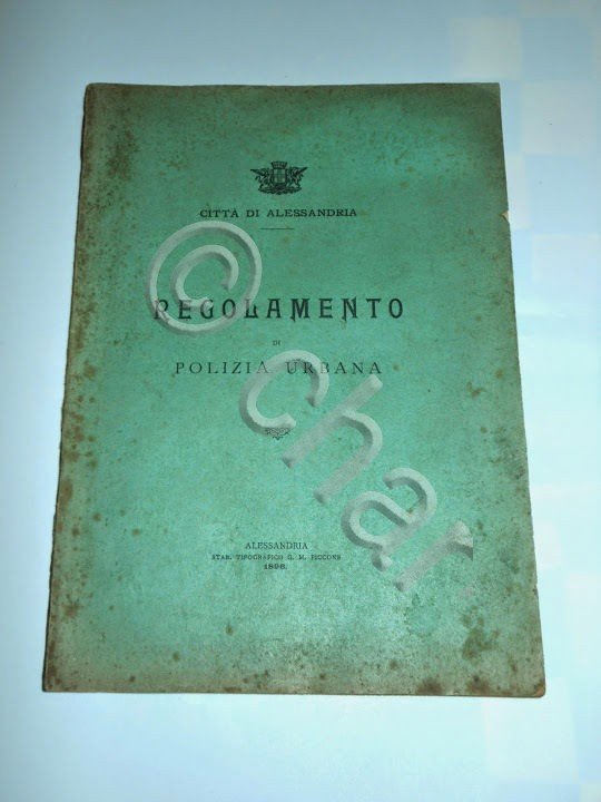 Alessandria - Regolamento di Polizia Urbana - 1^ ed. 1896