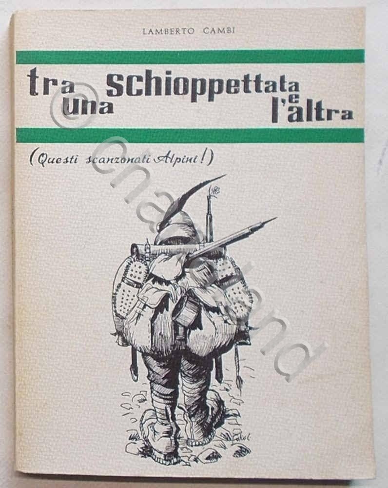 Alpini - A. Cambi - Tra una schioppettata e l'altra …