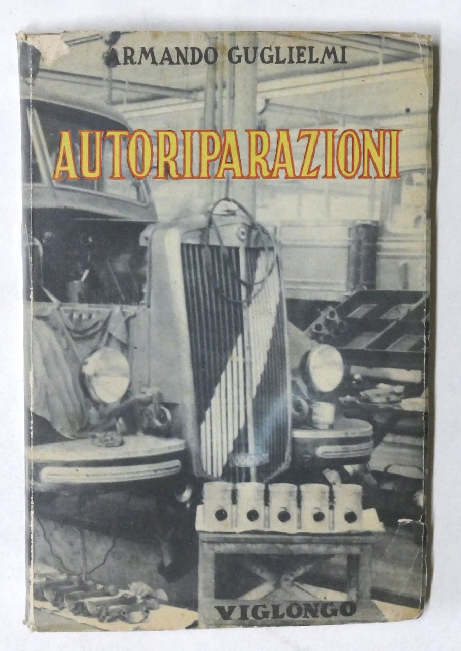 Armando Guglielmi - Autoriparazioni - Difetti e guasti loro riparazioni … | Immagine principale