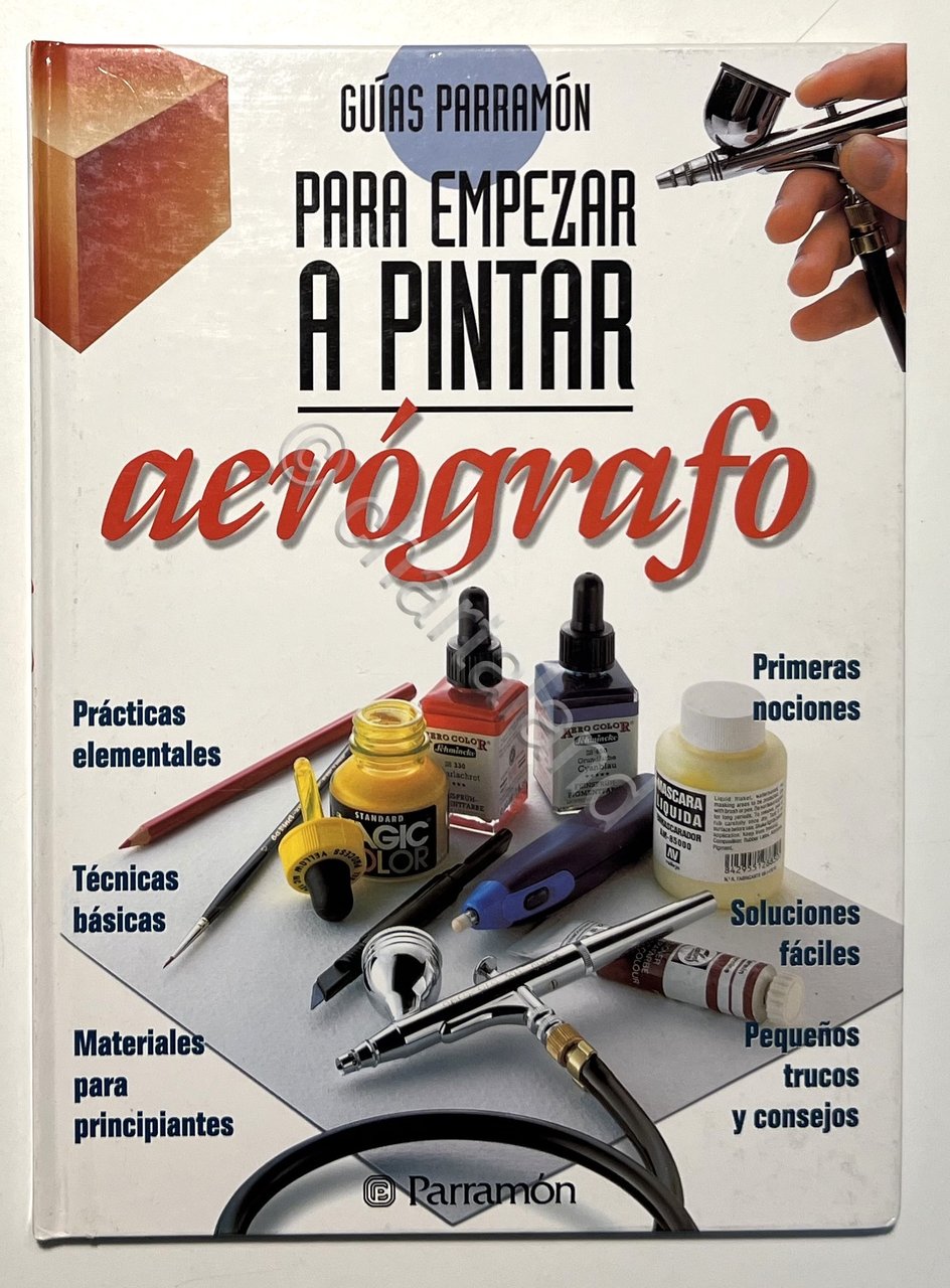 Arte - G. Parramón - Para empezar a pintar: Aerógrafo …