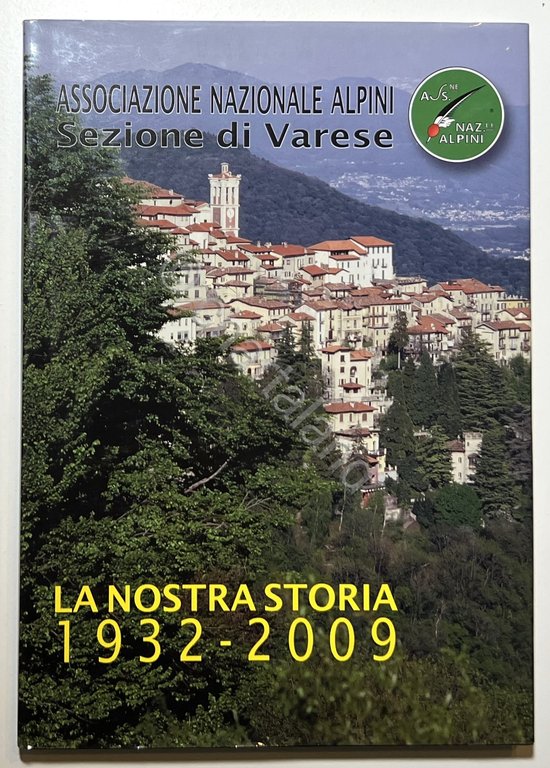 Associazione Nazionale Alpini Sezione di Varese - La Nostra Storia 1932 - 2009