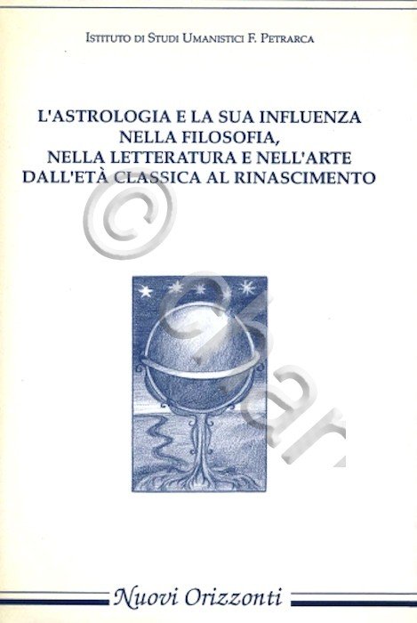 Astrologia e sua influenza nella filosofia letteratura e arte - 1^ ed. 1992