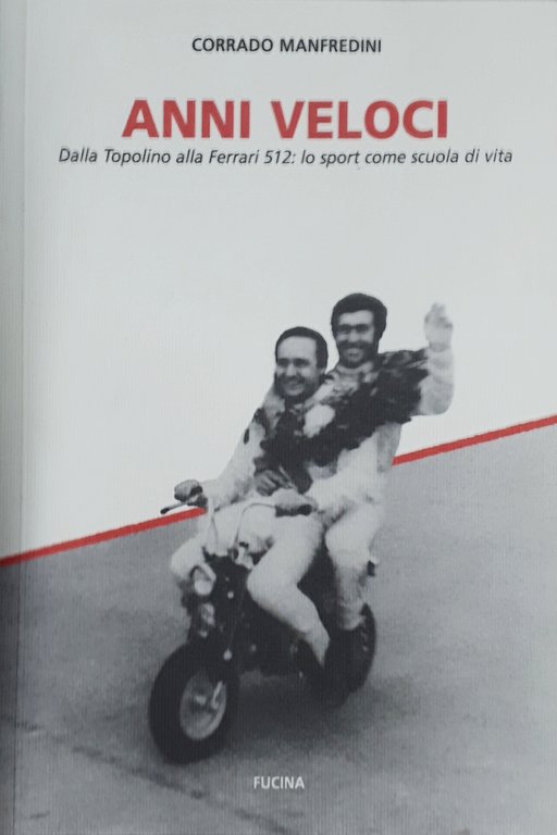 Auto Sport - C. Manfredini - Anni Veloci Dalla Topolino alla Ferrari 512 - 2019