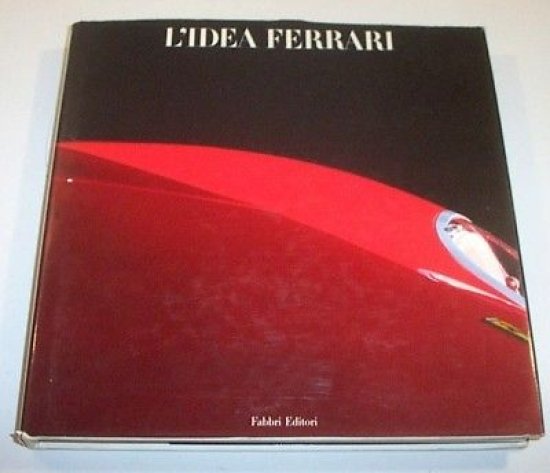 Automobilismo - L'idea Ferrari - 1^ ed. 1990 Fabbri Catalogo mostra