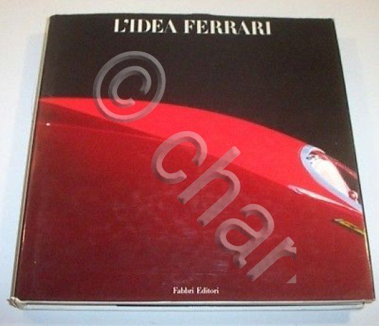 Automobilismo - L'idea Ferrari - 1^ ed. 1990 Fabbri Catalogo …
