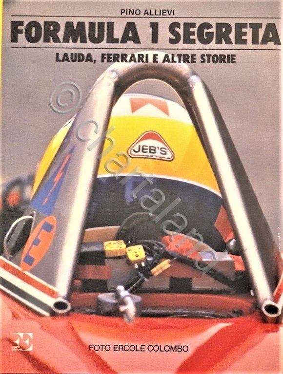 Automobilismo - P. Allievi - Formula 1 segreta Lauda Ferrari e altre storie 1984