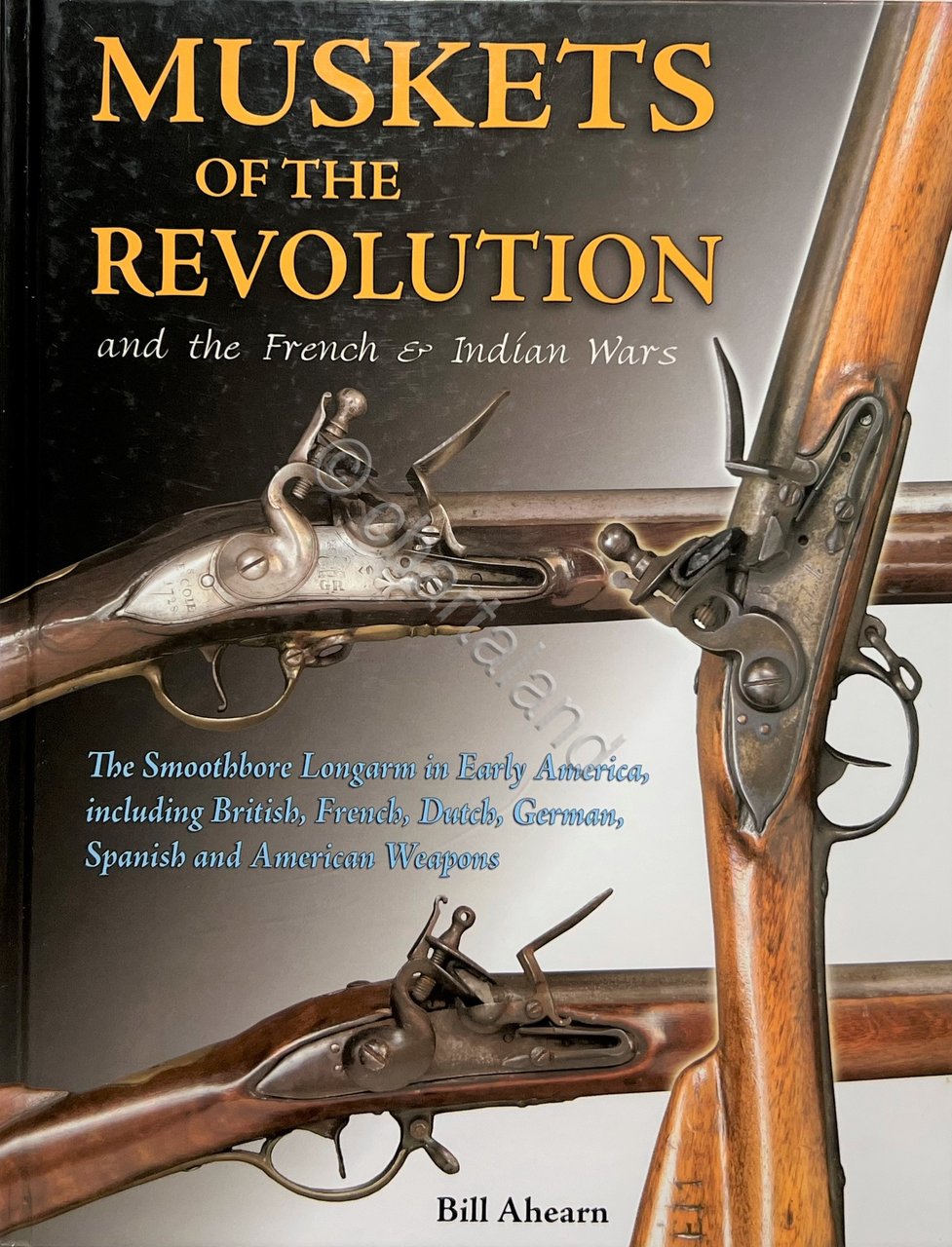 B. Ahearn - Flintlock Muskets in American Revolution and Other …