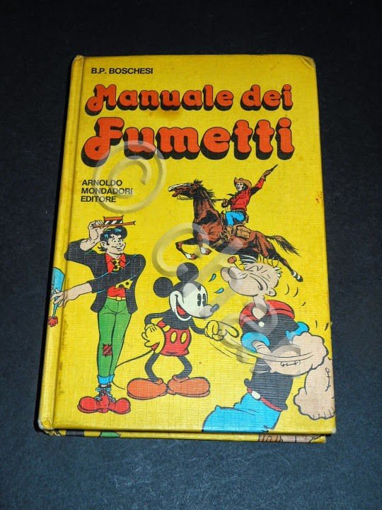 B. P. Boschesi - Manuale dei Fumetti - 1^ed. Mondadori …
