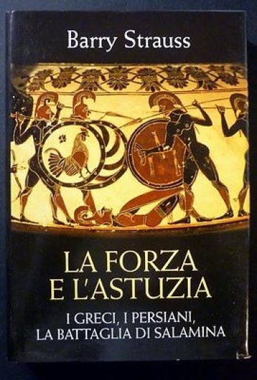 B. Strauss - La Forza e l'Astuzia - Greci Persiani Battaglia Salamina - ed. 2005
