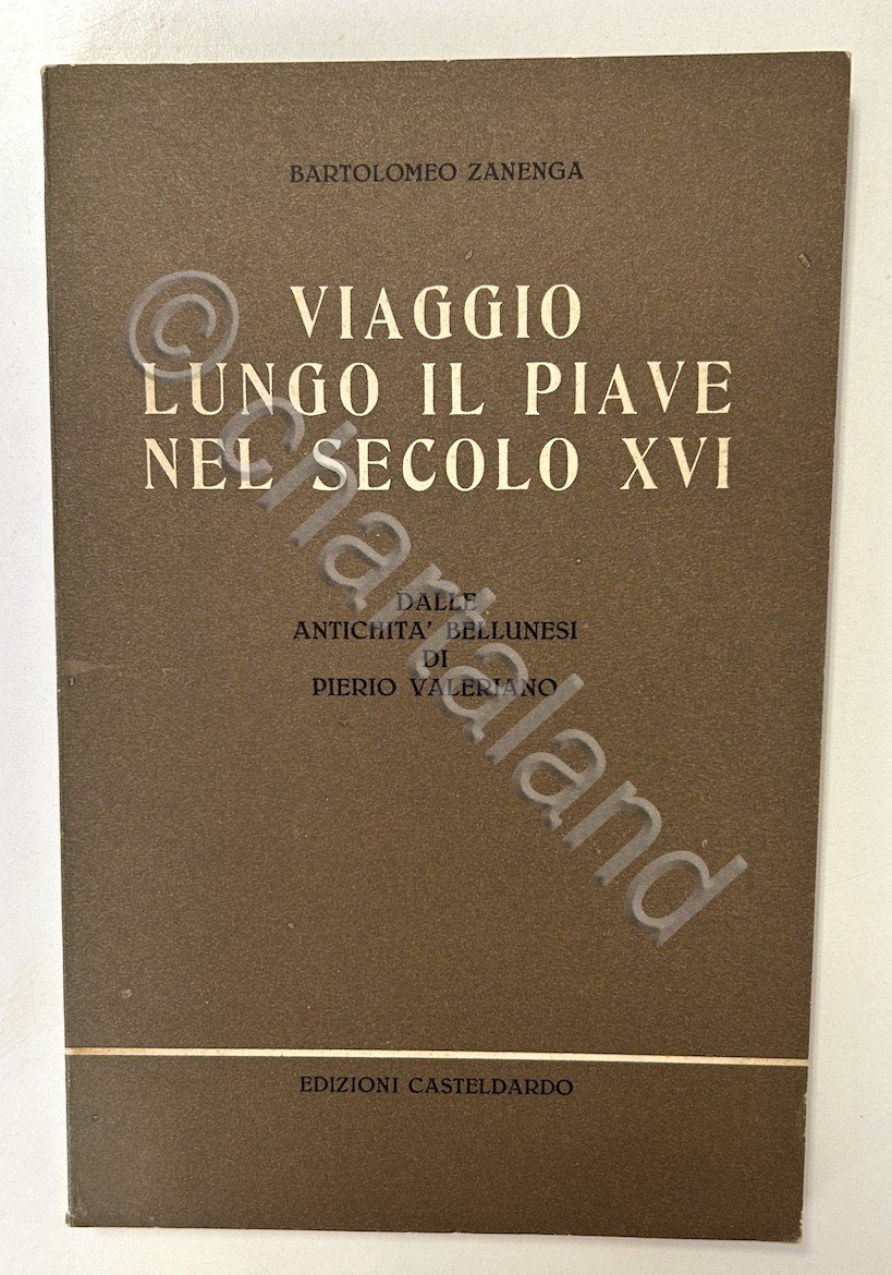B. Zanenga - Viaggio lungo il Piave nel secolo XVI … | Immagine principale