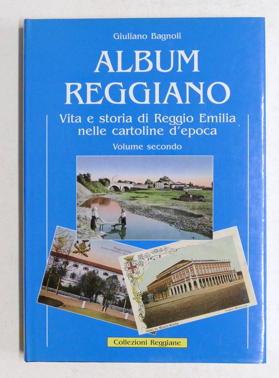 Bagnoli Album Reggiano Storia Reggio Emilia nelle Cartoline d'epoca Vol. II 1997