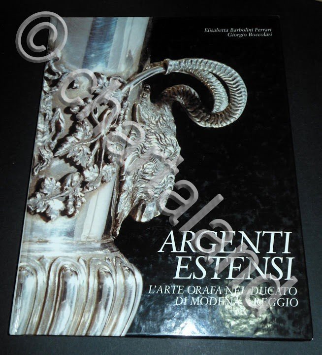 Barbolini Ferrari - Argenti Estensi - Arte Orafa Ducato Modena Reggio - 1994