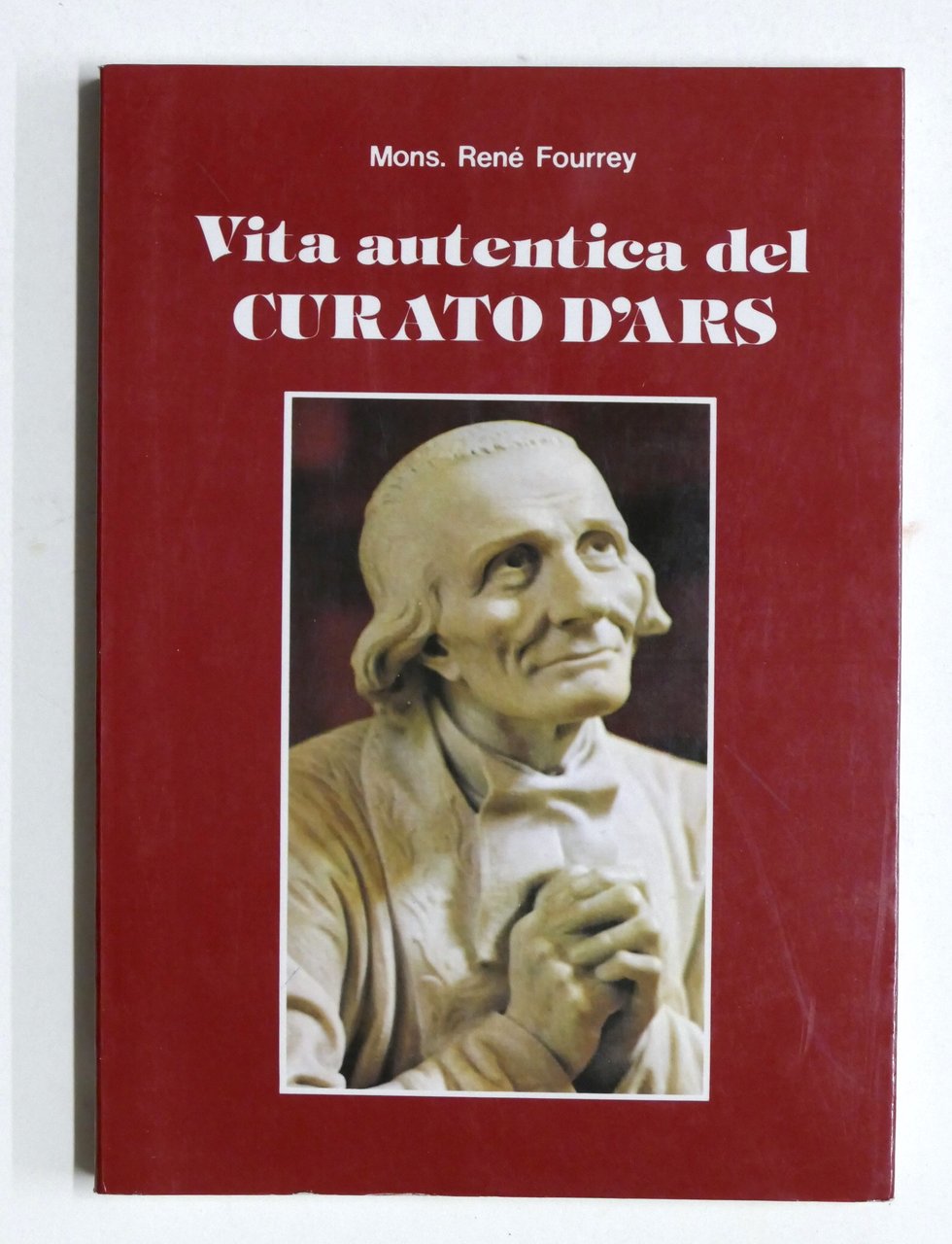 Biografia - R. Fourrey - Vita autentica del Curato d'Ars …