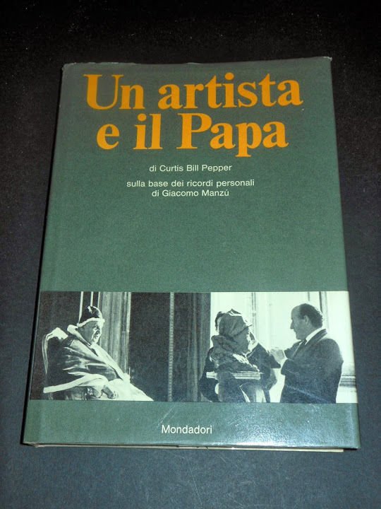 Biografie Giacomo Manzù - Un artista e il Papa (Giovanni XXIII) - 1^ ed. 1968
