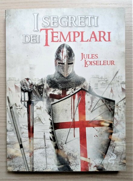 J. Loiseleur - I segreti dei Templari - ed. 2017