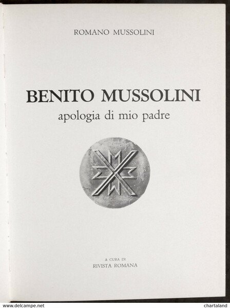 Romano Mussolini - Benito Mussolini - Apologia di mio padre …