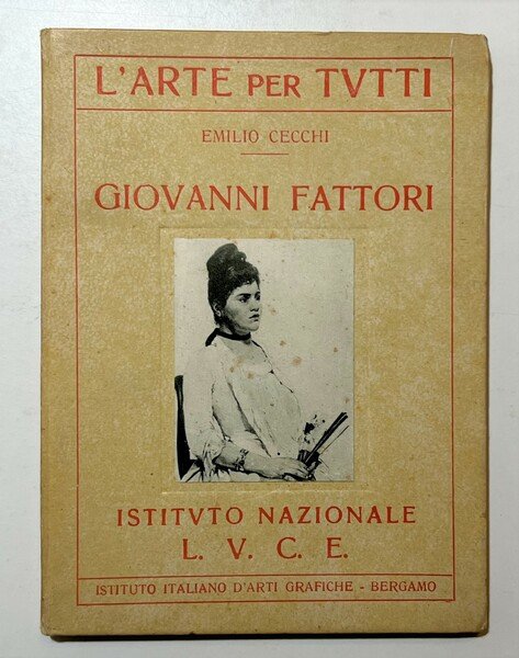 L'Arte per Tutti - E. Cecchi - Giovanni Fattori - …