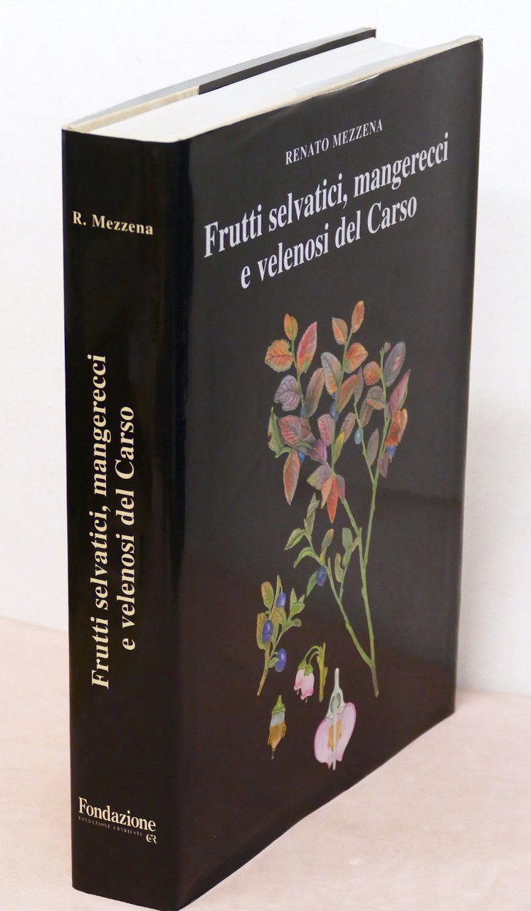 Botanica - R. Mezzena - Frutti selvatici, mangerecci e velenosi …